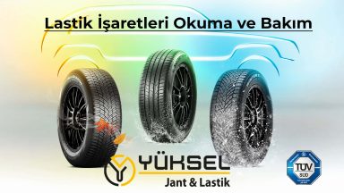Lastik Bilgileri Lastik İşaretleri ve Lastik Bakımı - Yüksel Jant Lastik İzmir